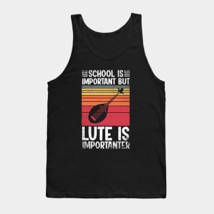 School Is Important But lute Is Importanter Funny Tank Top